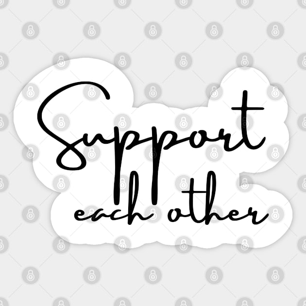 Support each other Sticker by oneduystore